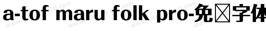 a-tof maru folk pro字体转换